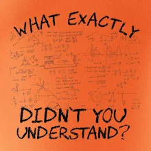 What exactly didn't you understand - physics What exactly didn't you understand - physics
