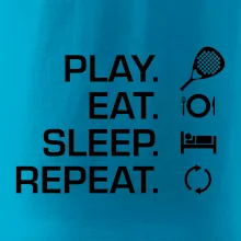 Play eat sleep repeat padel