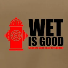Wet is good