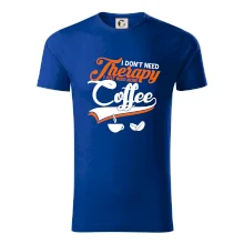 I don't need therapy coffee I don't need therapy coffee