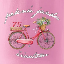 Peknú jazdu životom 75