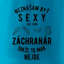 Neznášam byť sexy ale som záchranár