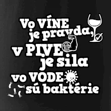 Vo víne je pravda, v pive je sila, vo vode sú baktérie