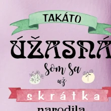 Takáto úžasná som sa už skrátka narodila