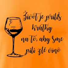 Život je príliš krátky na to, aby sme pili zlé víno