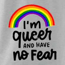 Im queer and have no fear Im queer and have no fear