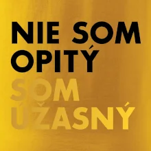 Nie som opitý som úžasný