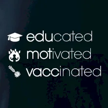 Educated motivated vaccinated Educated motivated vaccinated