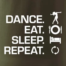 Dance eat sleep repeat - holka