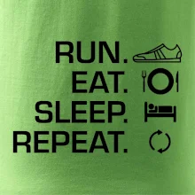 Run eat sleep repeat Run eat sleep repeat