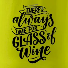 There always time for glass of wine There always time for glass of wine