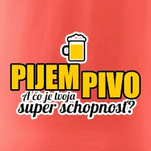 Pijem pivo - tvoja super schopnosť - rovný