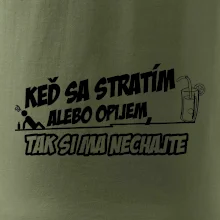 Keď sa stratím alebo opijem, tak si ma nechajte Keď sa stratím alebo opijem, tak si ma nechajte