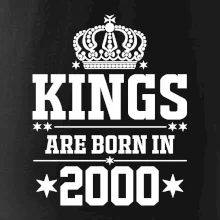 Kings are born in 2000 Kings are born in 2000