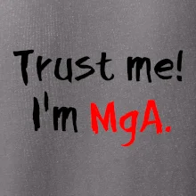 Trust me I´m  MgA. / Ver mi som MgA.