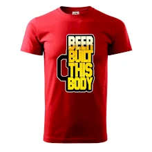 Beer built this body Beer built this body