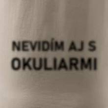 Nevidím aj s okuliarmi Nevidím aj s okuliarmi