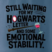 Still waiting for my Hogwarts letter and some emotional stability