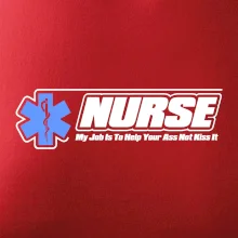 Nurse My Job Is To Save Your Ass Not Kiss It Nurse My Job Is To Save Your Ass Not Kiss It