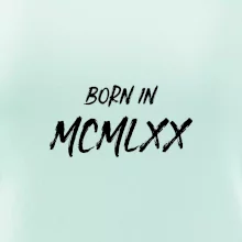 Born in - Rímske číslo 1970