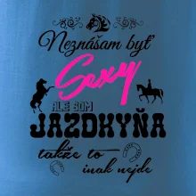Neznášam byť sexy - Jazdkyňa Neznášam byť sexy - Jazdkyňa
