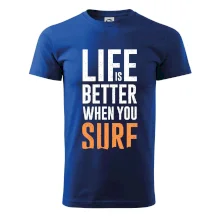 Life is better when you surf Life is better when you surf