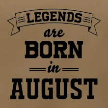 Legends are born in August