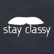 Stay Classy - mustache