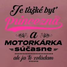 Je ťažké byť princezná motorkárka