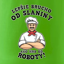 Lepšie brucho od slaniny ako hrb od roboty