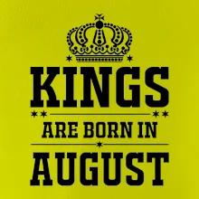 Kings are born in August