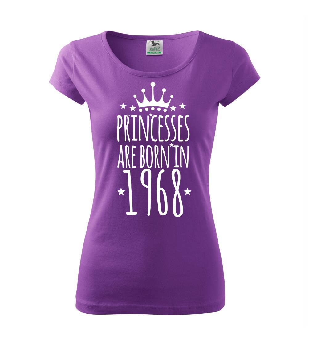 Narodeninové trička podľa ročníku - Princesses are born in 1968 - Dámske tričko Pure