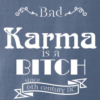 Bad Karma is a Bitch Bad Karma is a Bitch