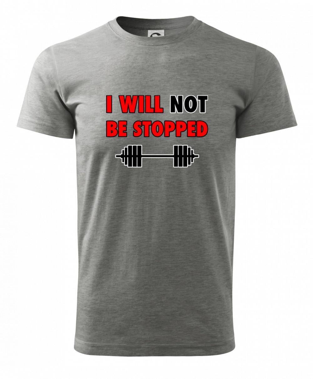 I will not be stopped I will not be stopped