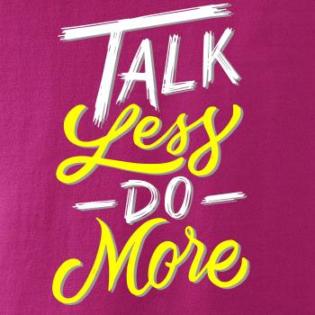 Talk Less Do More