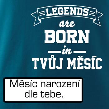 Legends are born in (Tvoj mesiac narodenia)