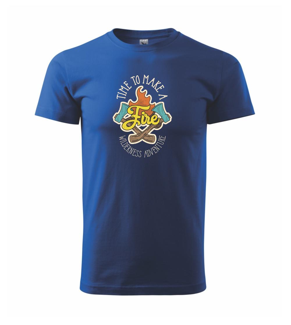 Time to make a Fire Time to make a Fire