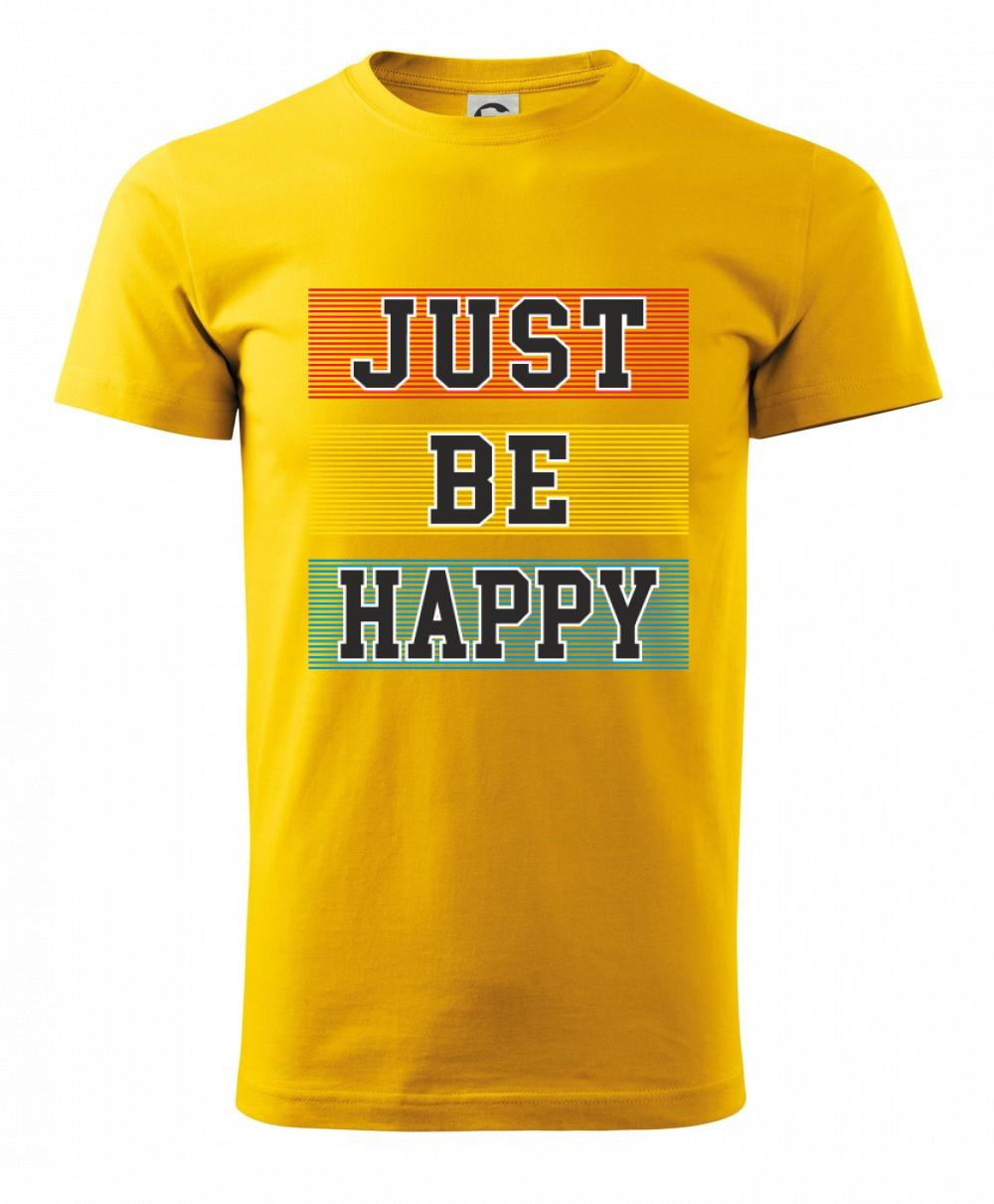 Just be happy Just be happy
