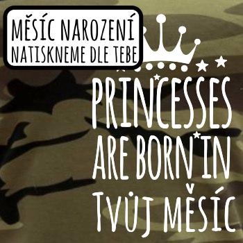 Princesses are born in (Vlastný nápis mesiac narodenia) Princesses are born in (Vlastný nápis mesiac narodenia)