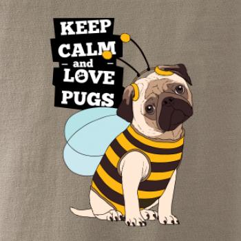 Keep calm and love pugs