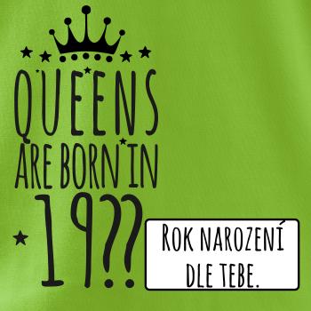 Queens are born in (vlastný nápis - rok narodenia)