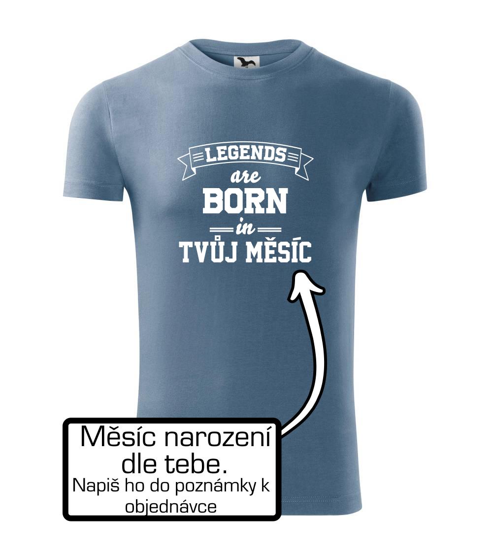 Legends are born in (Tvoj mesiac narodenia) Legends are born in (Tvoj mesiac narodenia)