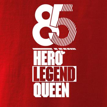 Hero, Legend, King x Queen 1985