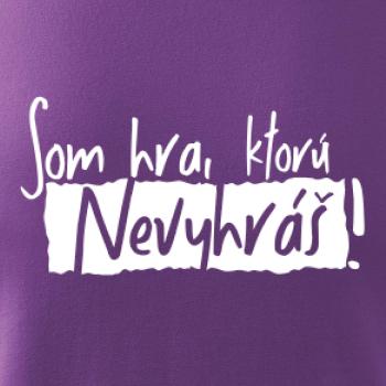 Som hra, ktorú nevyhráš!