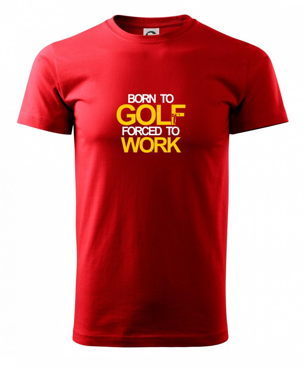 Born golf forced to work Born golf forced to work