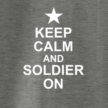 Keep calm and soldier on Keep calm and soldier on