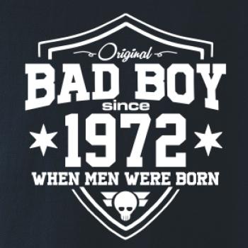 Bad boy since 1972 Bad boy since 1972