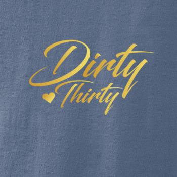 Dirty thirty 30
