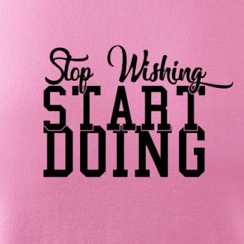 Stop Wishing Start Doing
