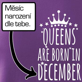 Queens  are born in (Vlastný nápis mesiac narodenia) Queens  are born in (Vlastný nápis mesiac narodenia)